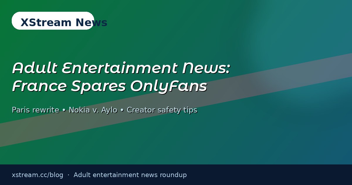 Adult Entertainment News: France Spares OnlyFans