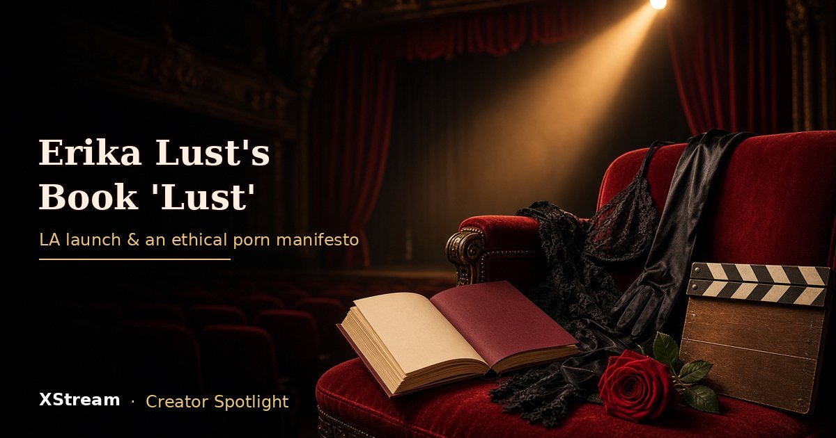 Erika Lust Book ‘Lust’: LA Launch & Ethical Porn Manifesto